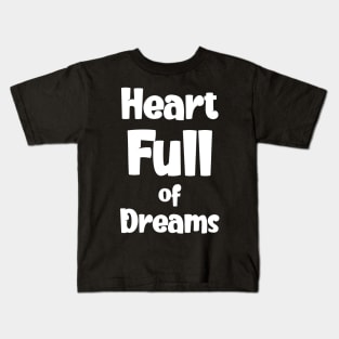 Heart Full of Dreams Kids T-Shirt